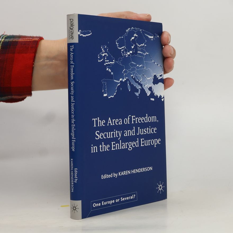 Karen E. Henderson One Europe or Several?: The Area of Freedom, Security and Justice in the Enlarged Europe