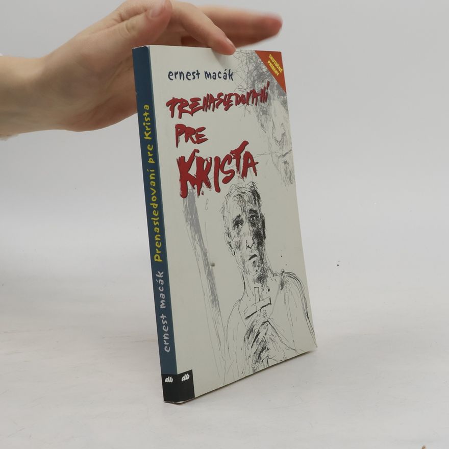 Ernest Macák Prenasledovaní pre Krista