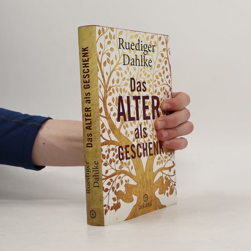 Ruediger Dahlke Das Alter als Geschenk
