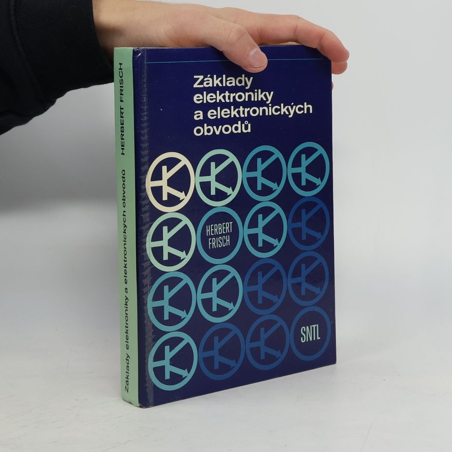 Herbert Frisch Základy elektroniky a elektronických obvodů