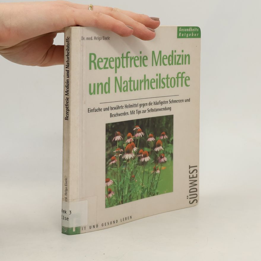 Helga Eisele Rezeptfreie Medizin und Naturheilstoffe