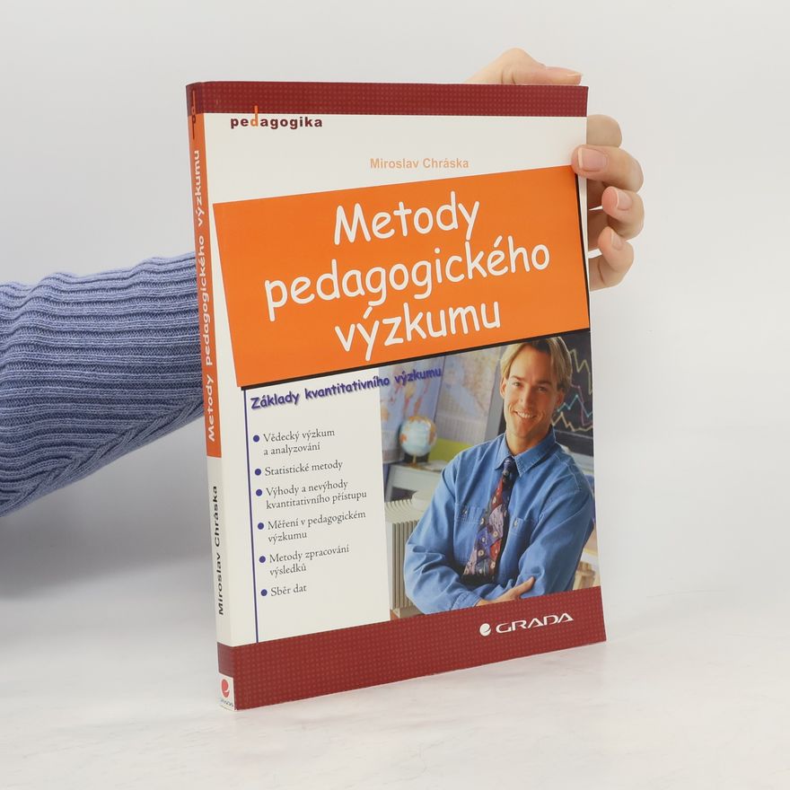 Miroslav Chráska Metody pedagogického výzkumu: Základy kvantitativního výzkumu