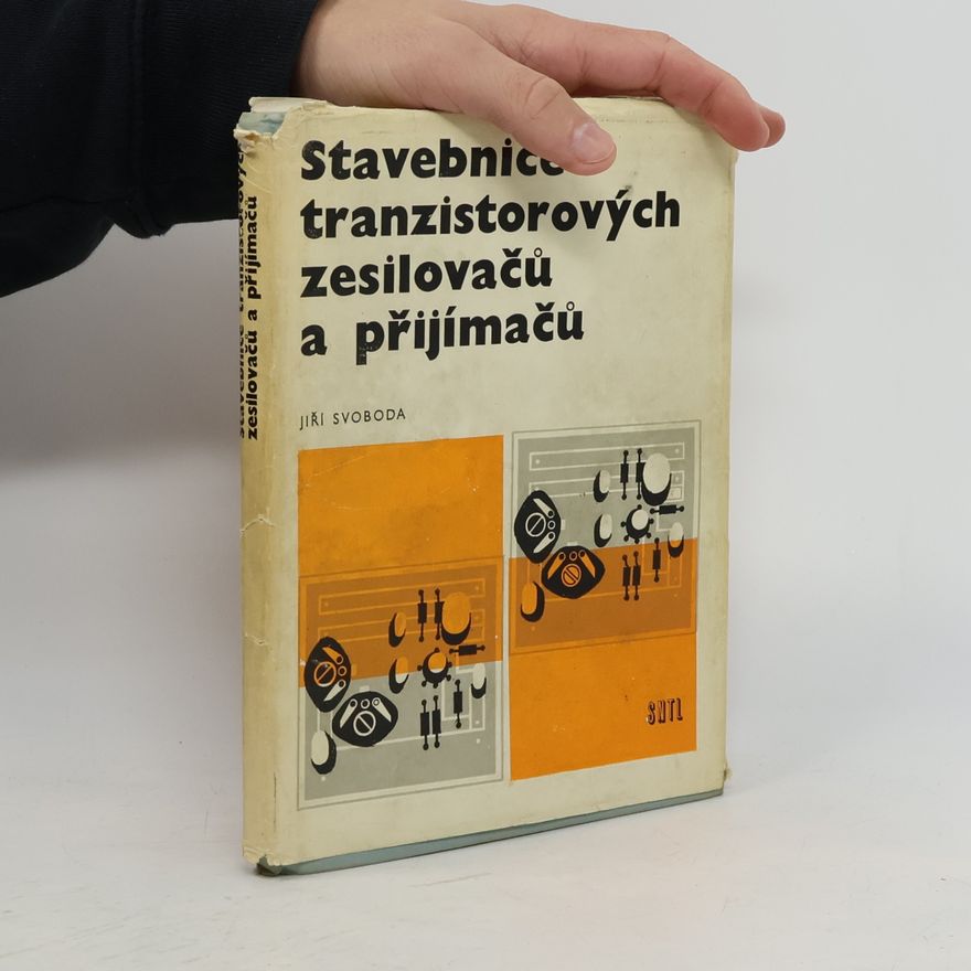 Jiří A. Svoboda Stavebnice tranzistorových zesilovačů a přijímačů
