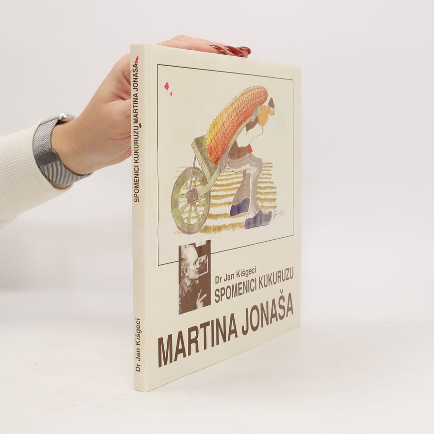 Ján Kišgeci Spomenici kukuruzu Martina Jonaša