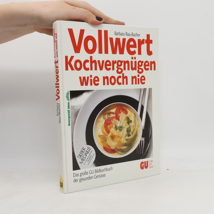 Barbara Rias-Bucher Vollwert-Kochvergnügen wie noch nie