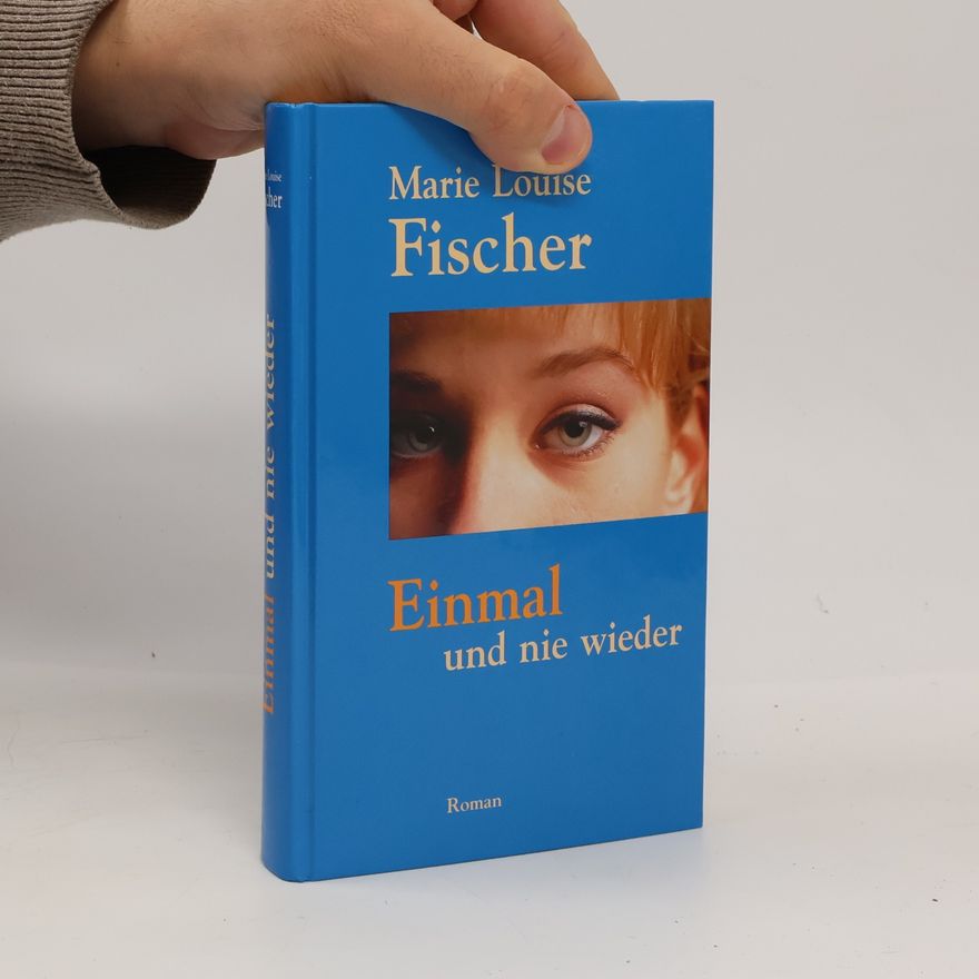 Marie Louise Fischer Einmal und nie wieder
