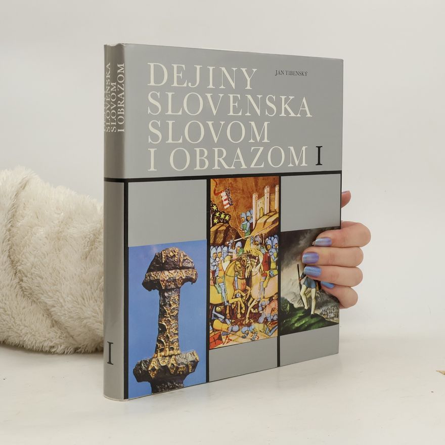 Ján Tibenský Dejiny Slovenska slovom i obrazom I.