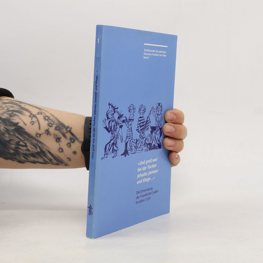 Fritz Backhaus Schriftenreihe des Jüdischen Museums Frankfurt am Main - 1: Und groß war bei der Tochter Jehudas Jammer und Klage ...