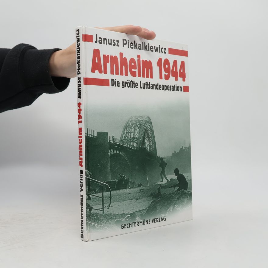 Janusz Piekałkiewicz Arnheim 1944