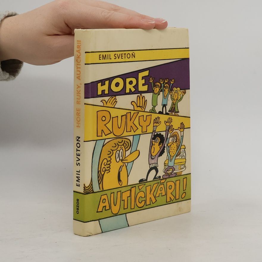 Emil Svetoň Hore ruky, autíčkari!