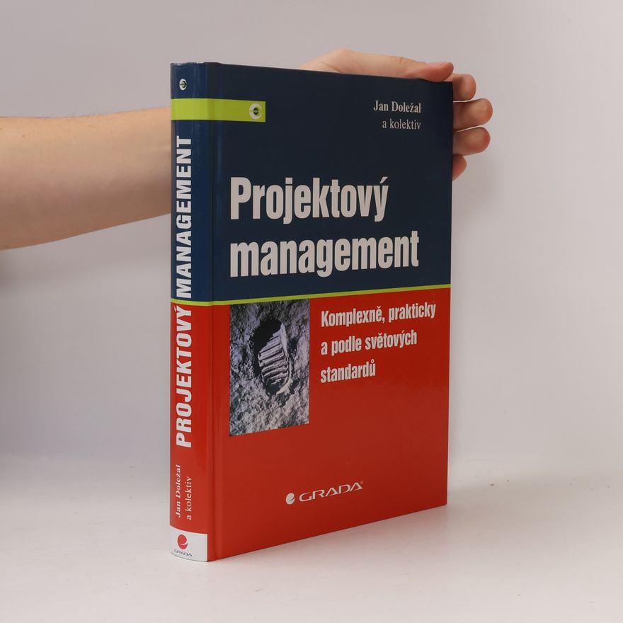 Jan Doležal Projektový management: Komplexně, prakticky a podle světových standardů