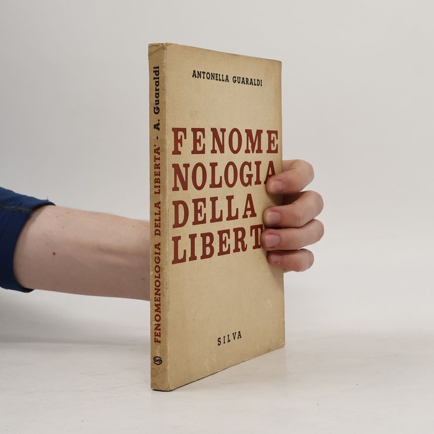 Antonella Guaraldi Fenomenologia della libertà