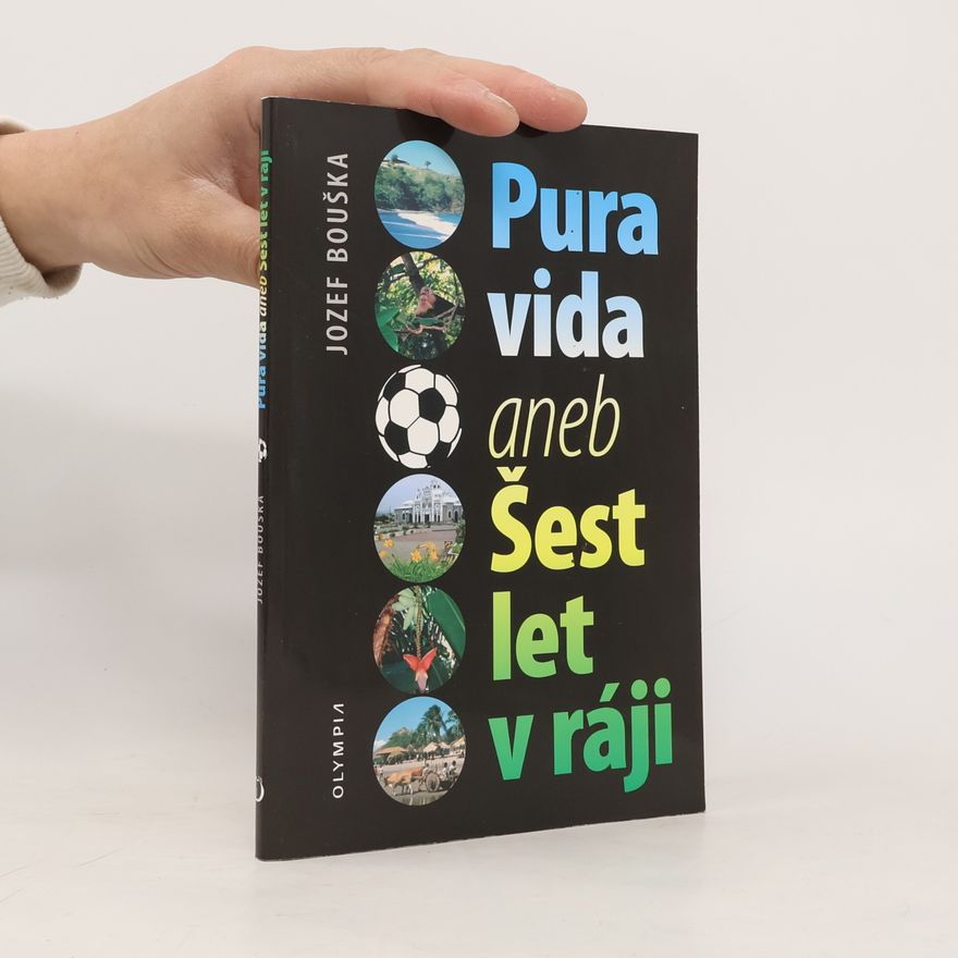 Jozef Bouška Pura vida aneb šest let v ráji