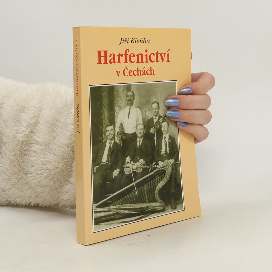 Jiří Kleňha Harfenictví v Čechách : historie vandrovních muzikantů z Nechanic