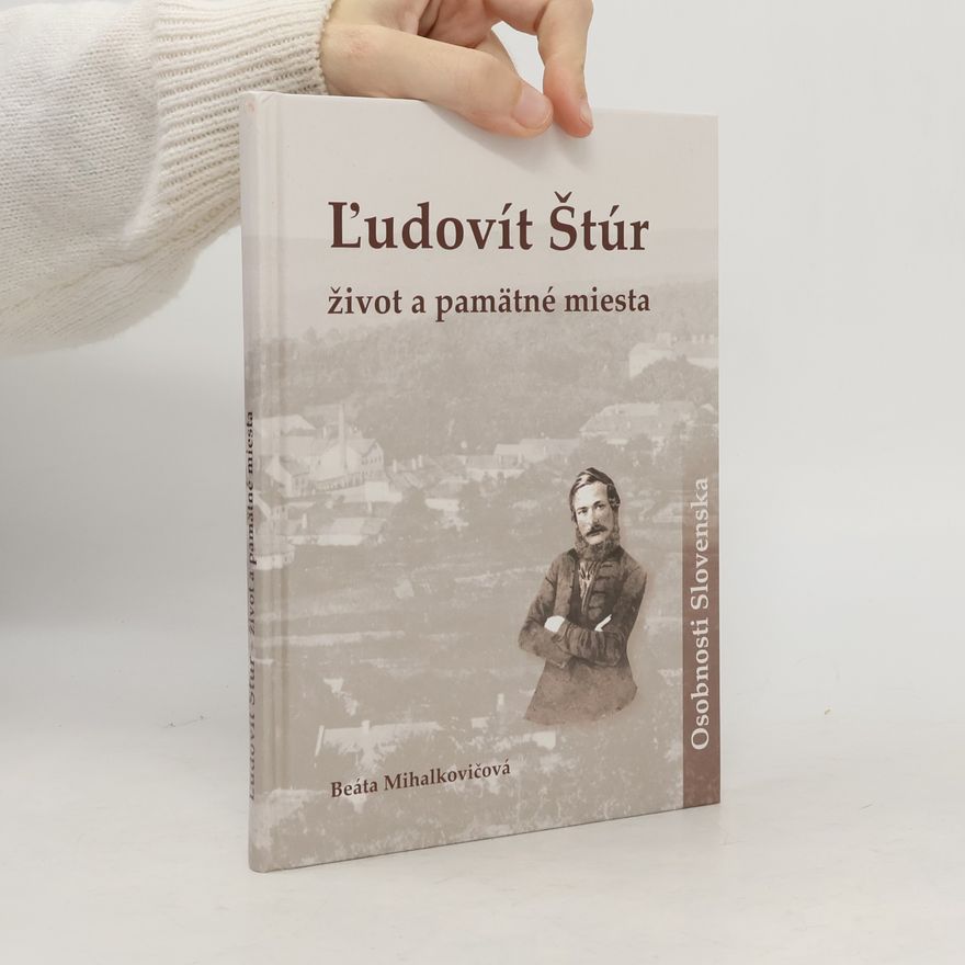 Beáta Mihalkovičová Ľudovít Štúr život a pamätné miesta