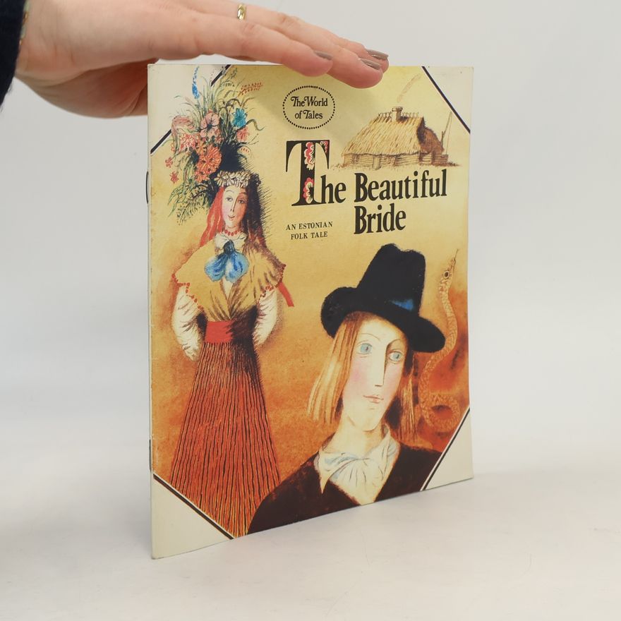 Collectif d'auteurs The Beautiful Bride: An Estonian Folk Tale