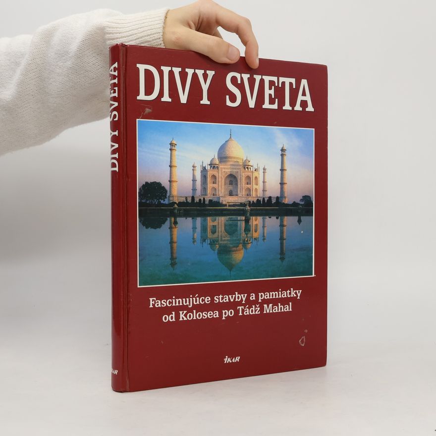 Various authors Divy sveta. Fascinujúce stavby a pamiatky od Kolosea po Tádž Mahal