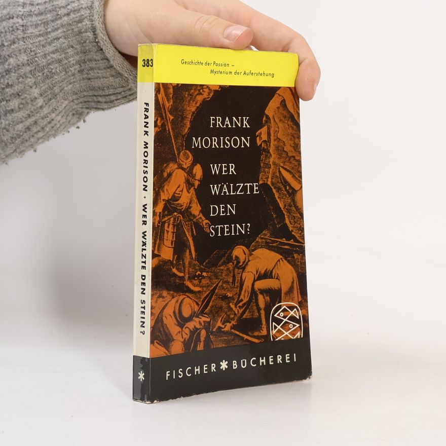 Frank Morison Wer Wälzte den Stein?