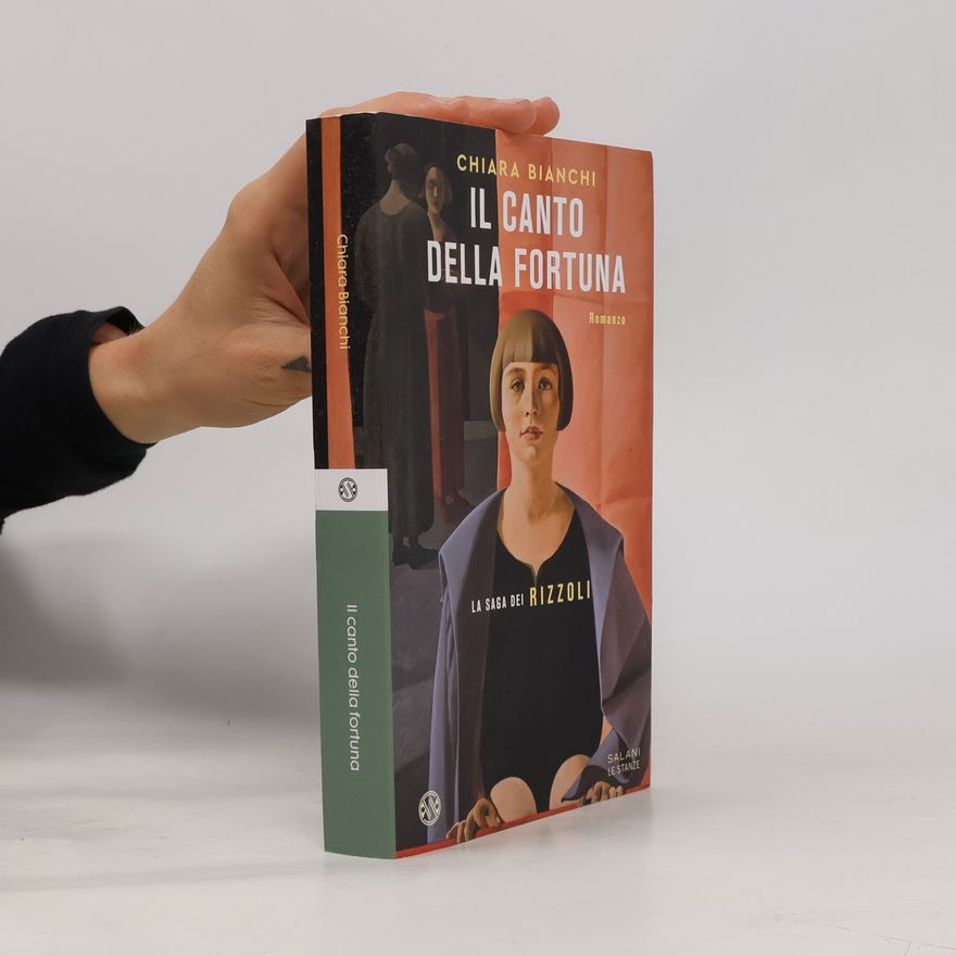 Chiara Bianchi Il canto della fortuna. La saga dei Rizzoli