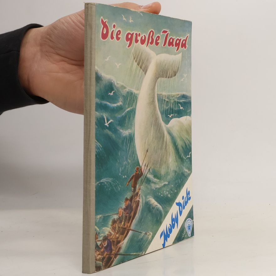 Herman Melville Moby Dick. Die grosse Jagd