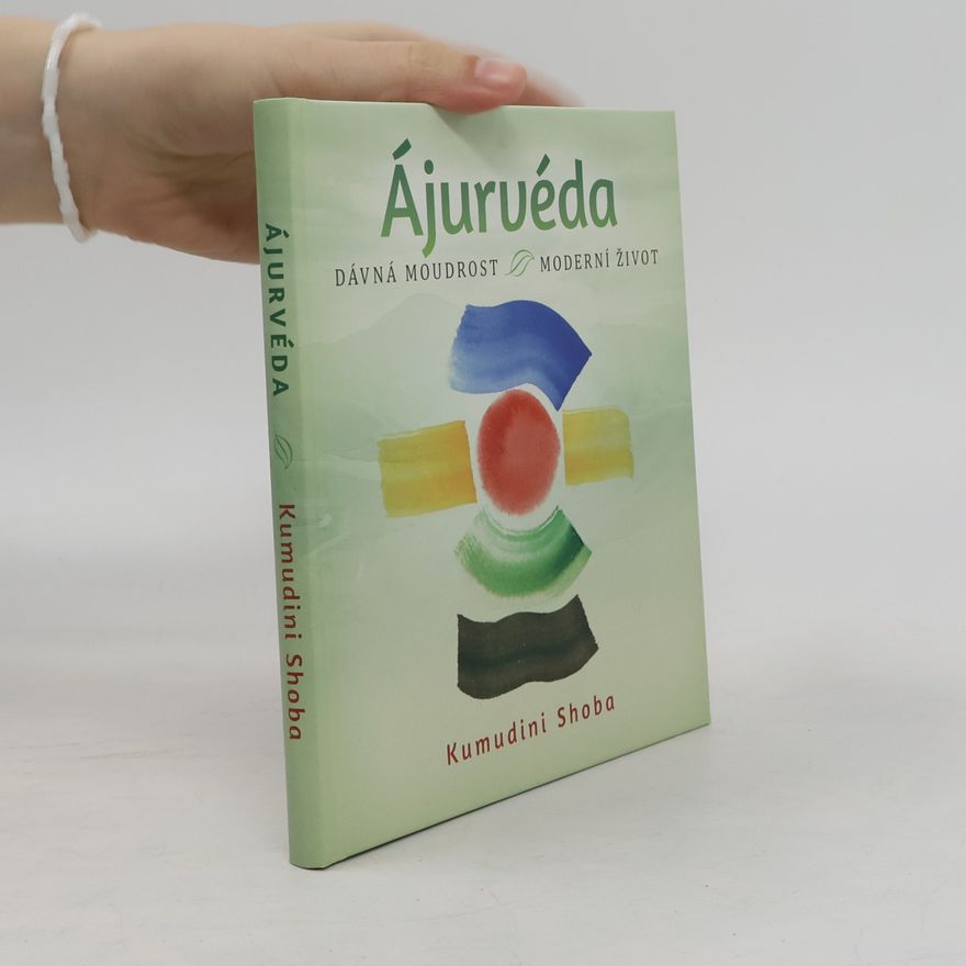 Kumudini Shoba Ájurvéda : dávná moudrost, moderní život