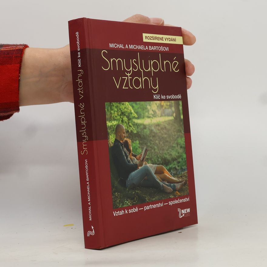 Michal Bartoš Smysluplné vztahy. Klíč ke svobodě