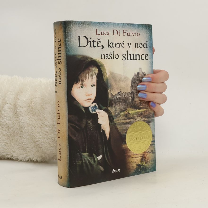Luca Di Fulvio Dítě, které v noci našlo slunce