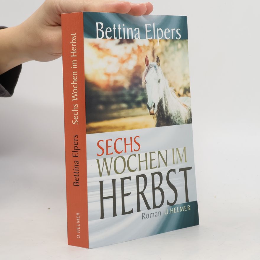 Bettina Elpers Sechs Wochen im Herbst