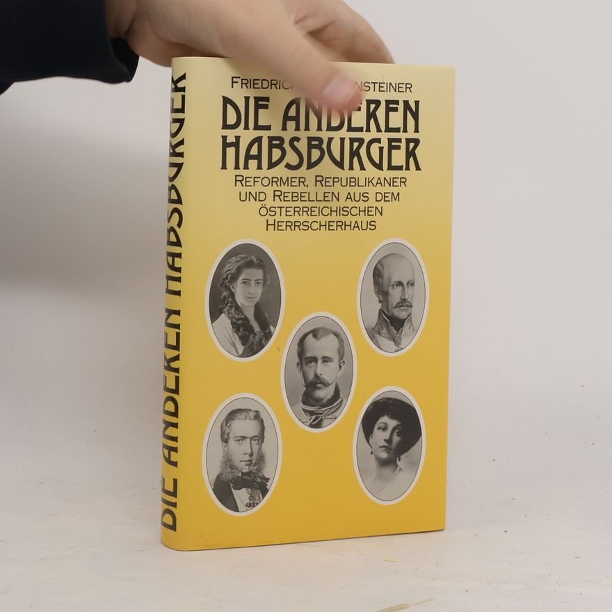 Friedrich Weissensteiner Die anderen Habsburger