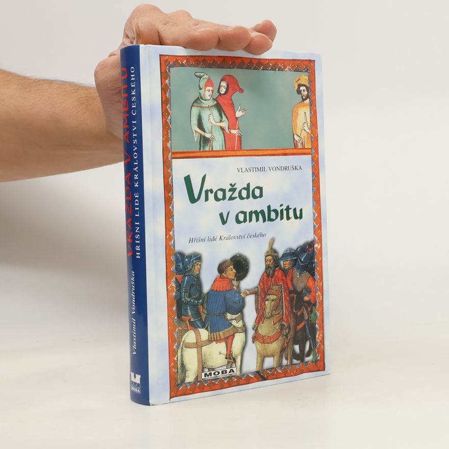 Vlastimil Vondruška Vražda v ambitu. Hříšní lidé Království českého