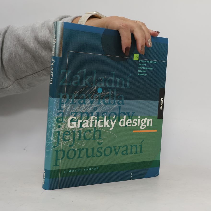 Timothy Samara Grafický design. Základní pravidla a způsoby jejich porušování
