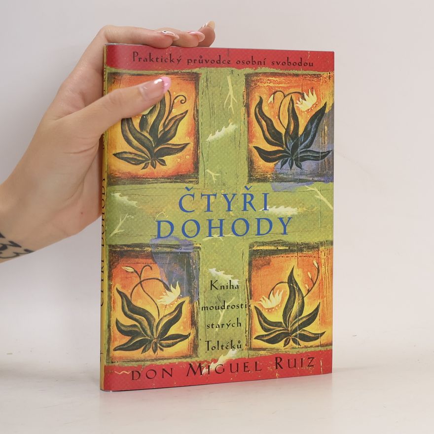 Don Miguel Ruiz Čtyři dohody - Kniha moudrosti starých Toltéků