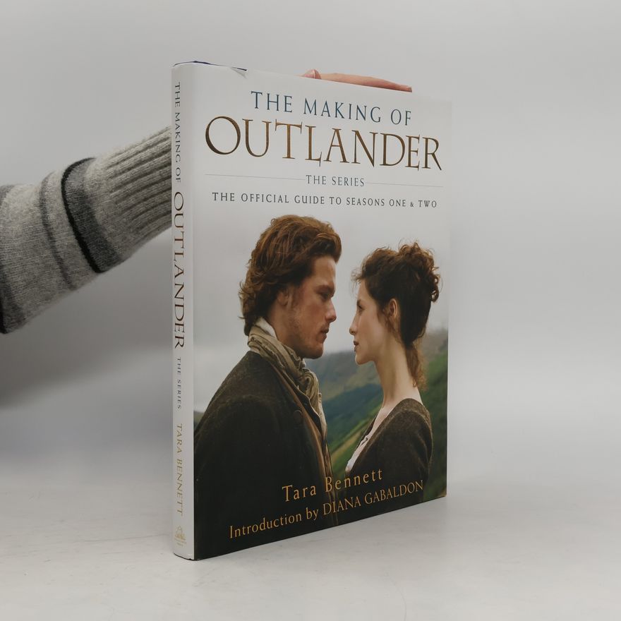 Tara Bennett-Goleman The Making of Outlander: The Series