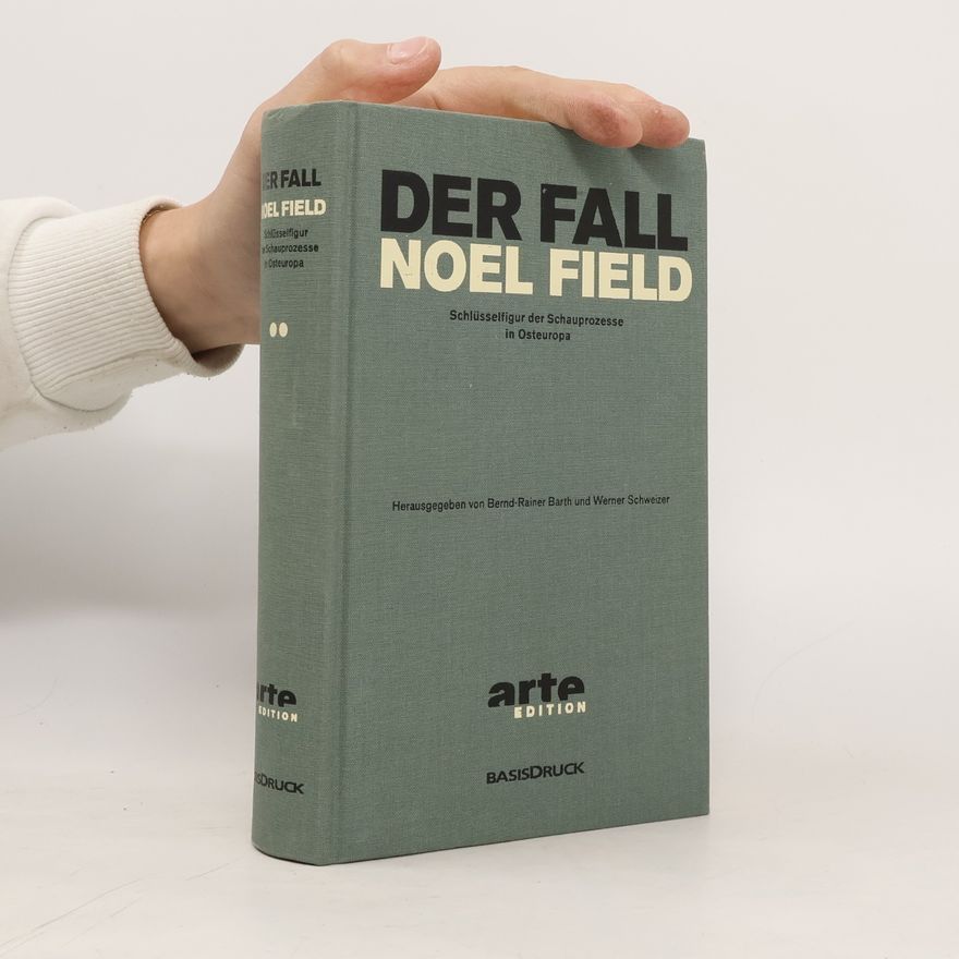 Bernd Rainer Barth Der Fall Noel Field