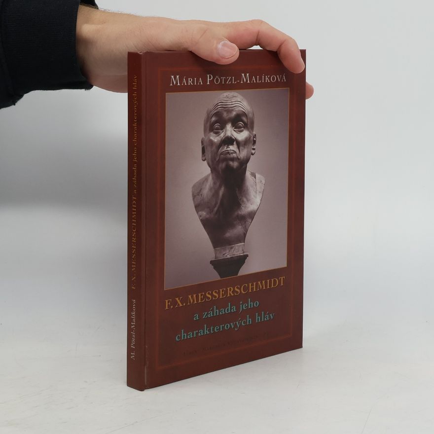 Mária Malíková F. X. Messerschmidt a záhada jeho charakterových hláv