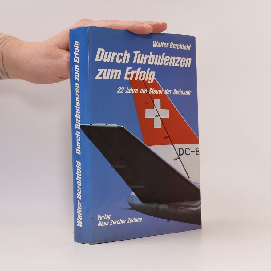 Walter Berchtold Durch Turbulenzen zum Erfolg