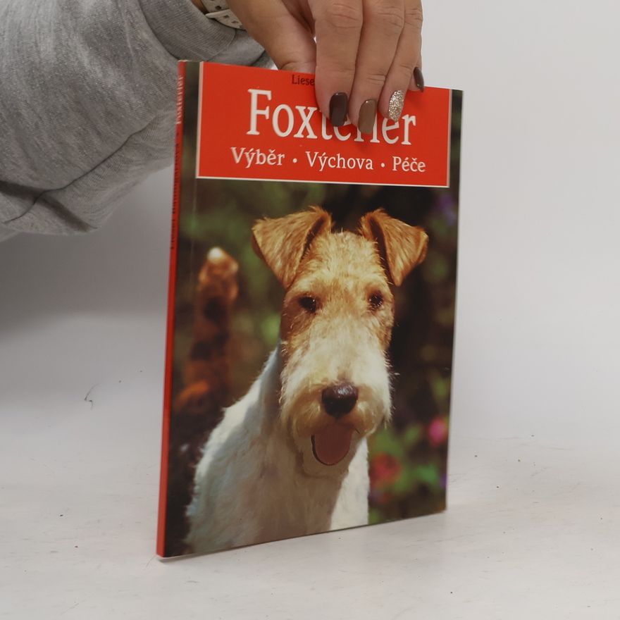 Liesel Baumgart Foxteriér. Výběr, výchova, péče