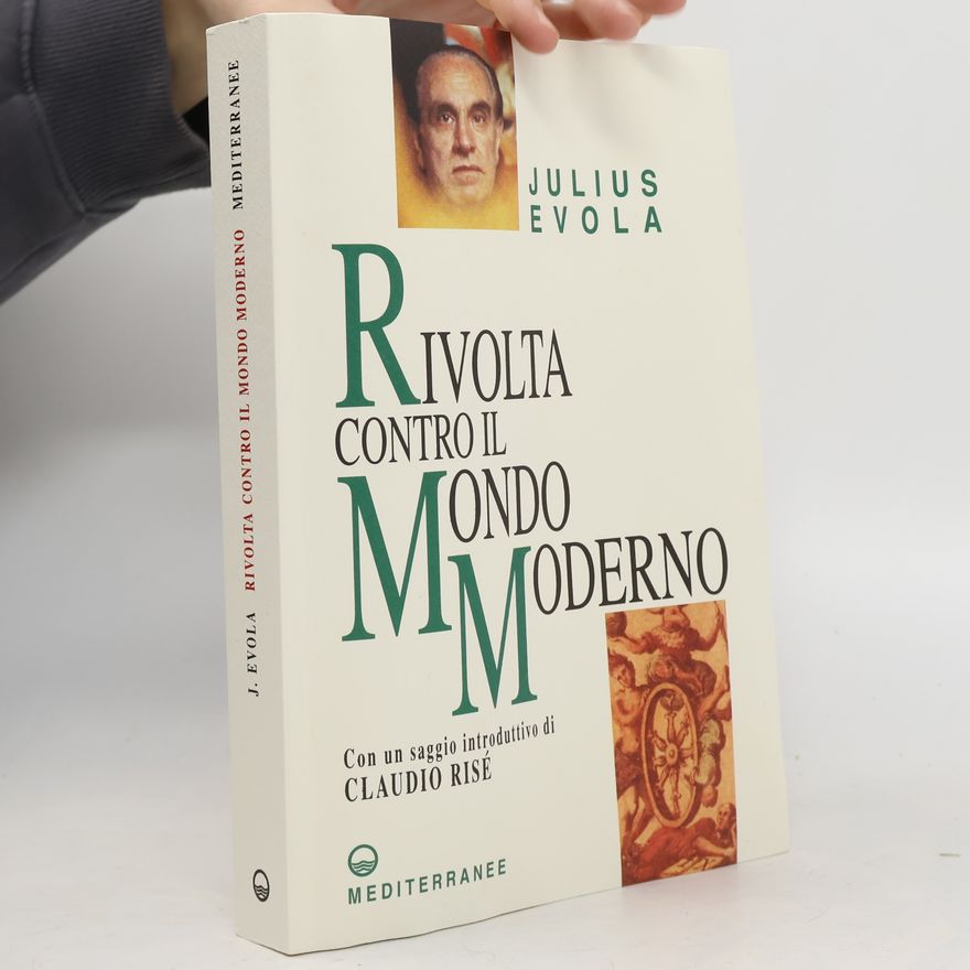 Julius Evola Opere di Julius Evola: Rivolta contro il mondo moderno