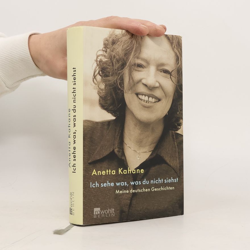 Anetta Kahane Ich sehe was, was du nicht siehst