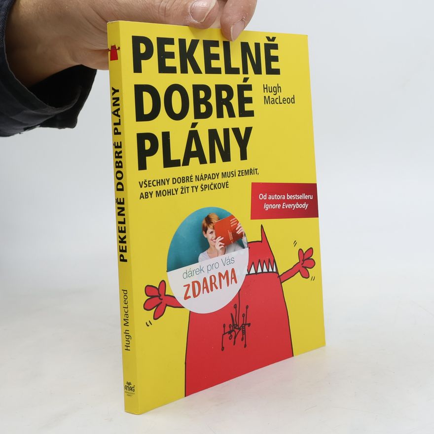 Lubomír Sedlák Pekelně dobré plány: Všechny dobré nápady musí zemřít, aby mohly žít ty špičkové