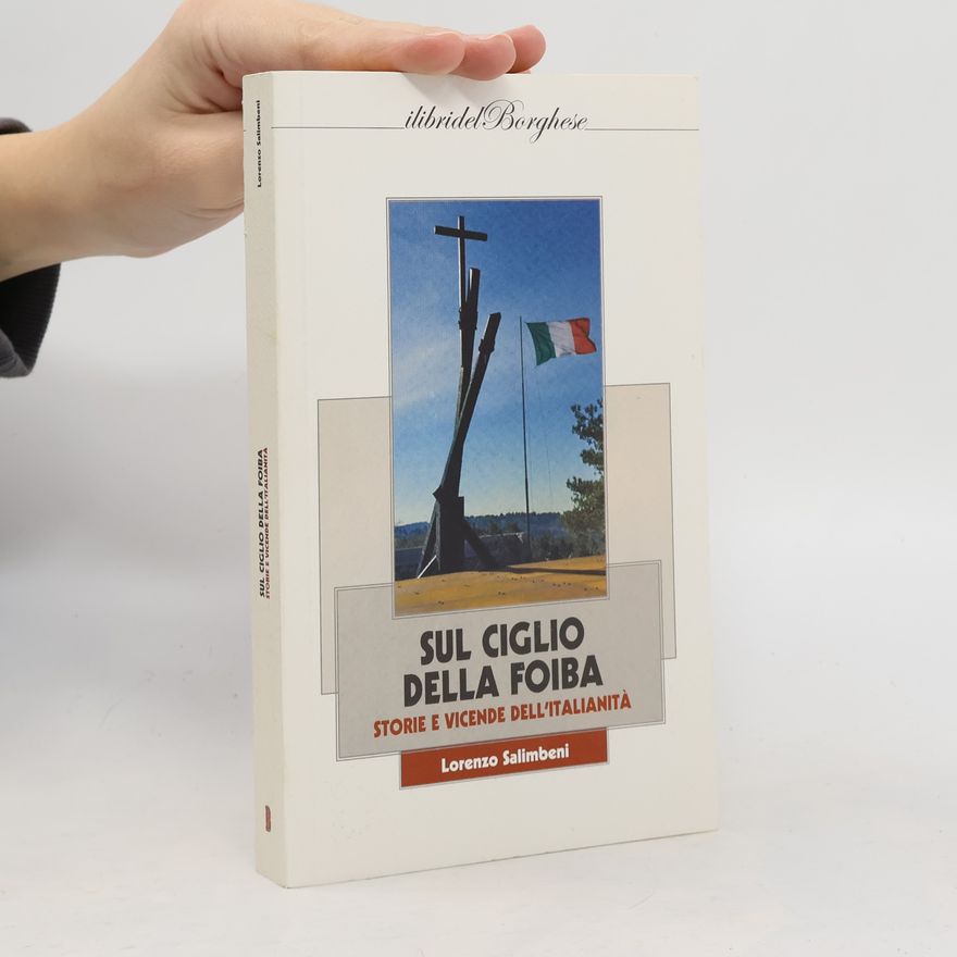 Lorenzo Salimbeni I libri del Borghese: Sul ciglio della foiba. Storie e vicende dell'italianità