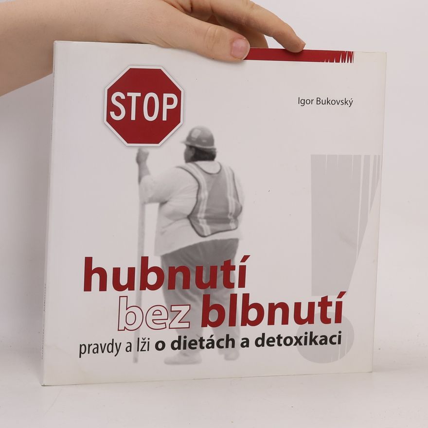 Igor Bukovský Hubnutí bez blbnutí : pravdy a lži o dietách a detoxikaci