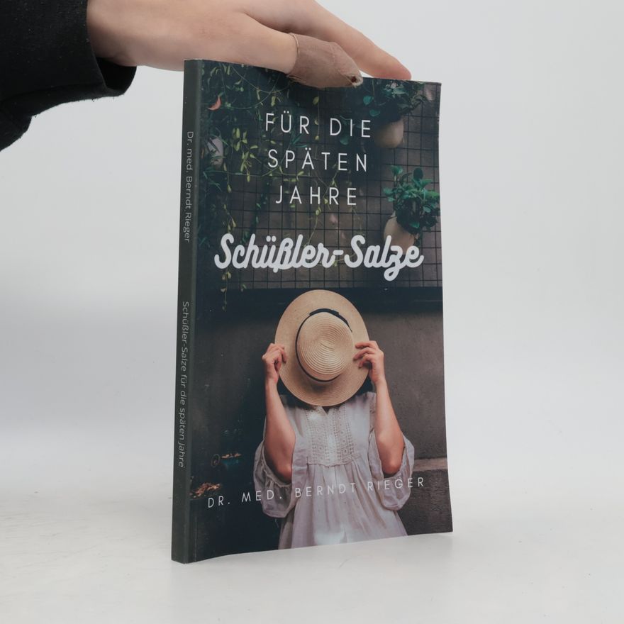 Dr. Med. Berndt Rieger Schüßler-Salze: für die späten Jahre