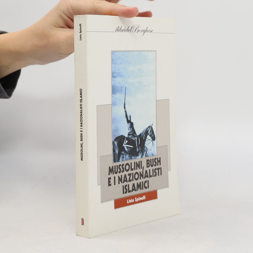 Livio Spinelli Mussolini, Bush e i nazionalisti islamici