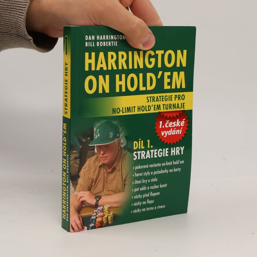 Bill Robertie Harrington on hold’em : strategie pro no-limit hold’em turnaje. Díl 1., Strategie hry