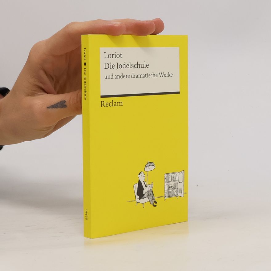 Loriot Die Jodelschule und andere dramatische Werke | Die beliebtesten und bekanntesten Sketche von Loriot | Reclams Universal-Bibliothek