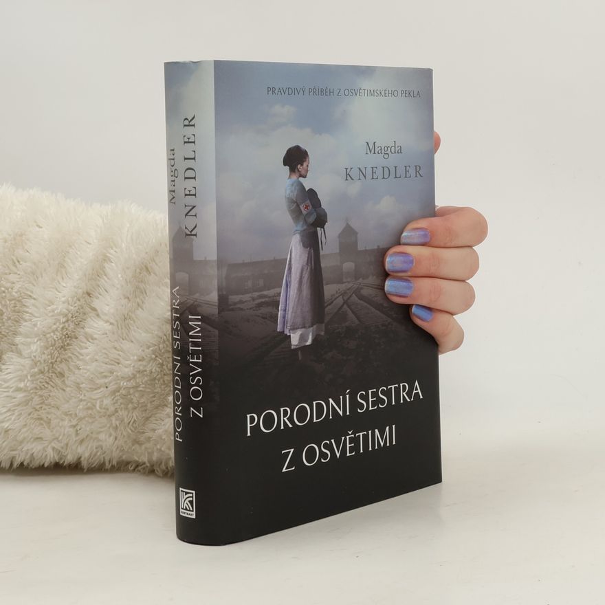 Magdalena Knedler Porodní sestra z Osvětimi