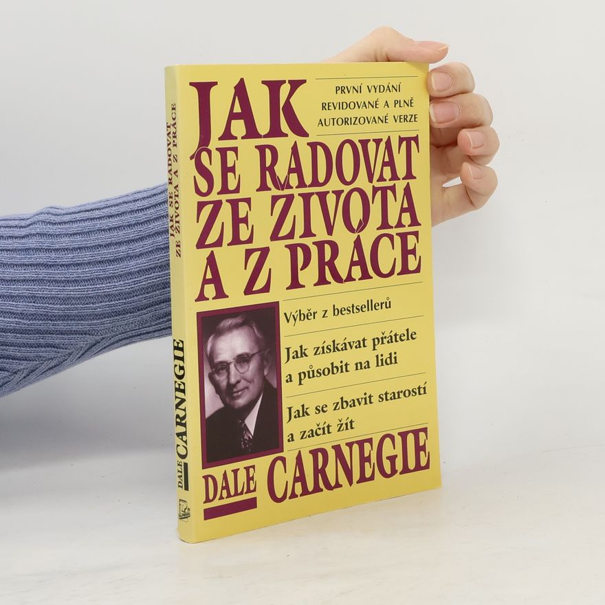 Dale Carnegie Jak se radovat ze života a z práce