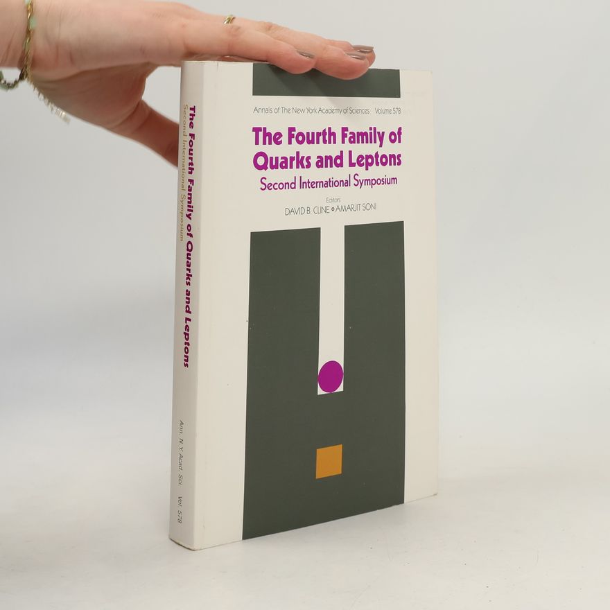 David B. Cline Annals of the New York Academy of Sciences - 578: Fourth Family of Quarks and Leptons