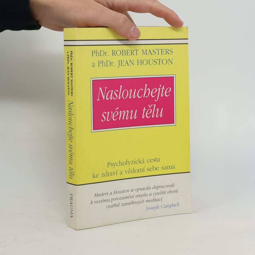 Jean Houston Naslouchejte svému tělu: Psychofyzická cesta ke zdraví a vědomí sebe sama